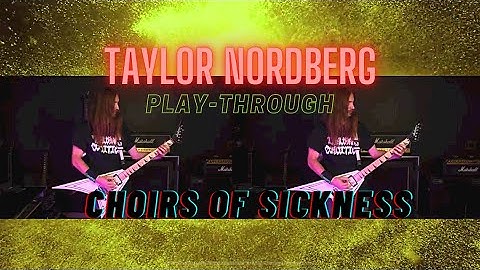 The Absence - Choirs Of Sickness (Taylor Nordberg guitar play-through)