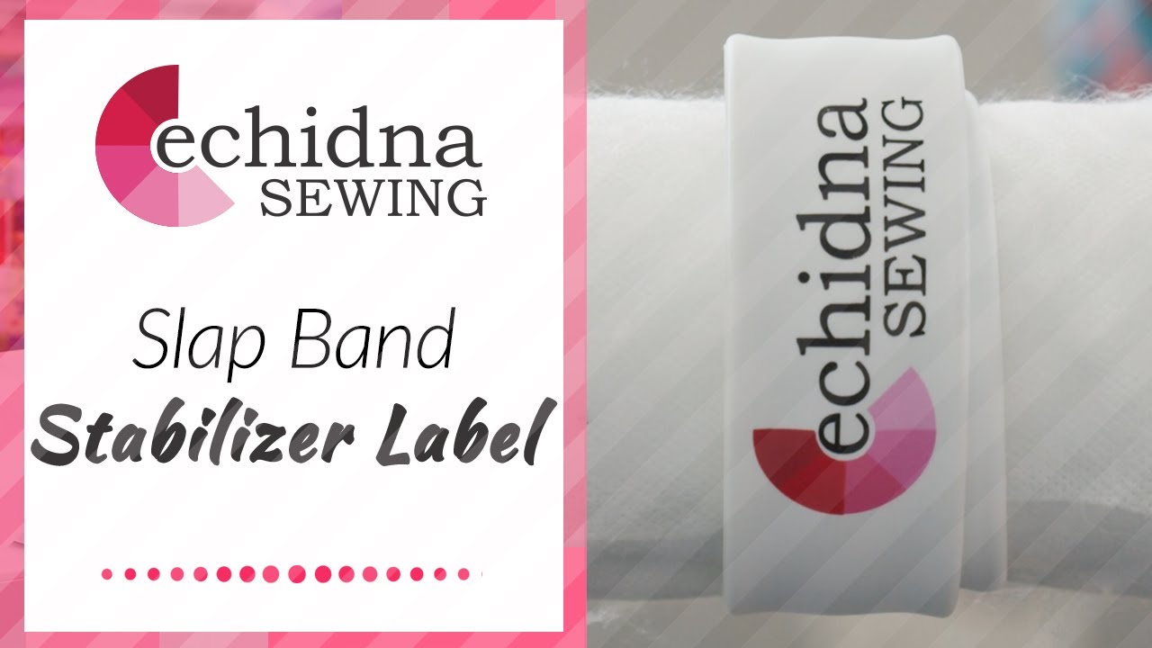 Echidna Slap Band Stabilizer Label Echidna Sewing YouTube