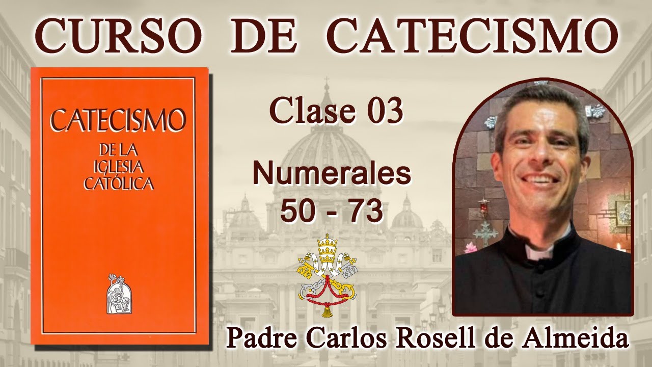 CATECISMO CLASE 03 - Nº 50-73 LA REVELACIÓN DE DIOS - Padre Carlos Rosell (26/03/2022)