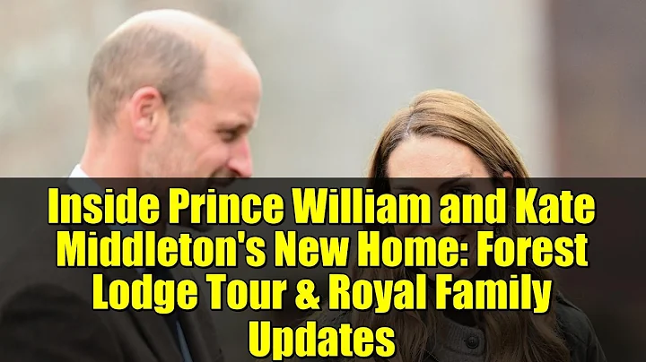 Inside Prince William and Kate Middleton's New Home: Forest Lodge Tour & Royal Family Updates