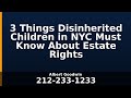 3 Things Disinherited Children in NYC Must Know About Estate Rights
