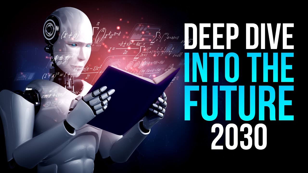 Deep Dive Into 2030: What Does the Future Hold? - YouTube