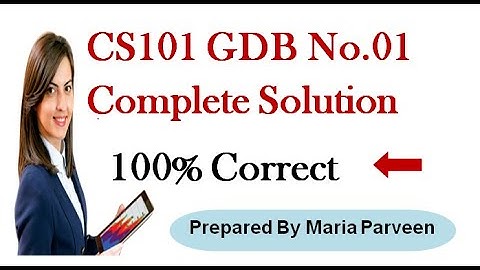 CS101 GDB 1 Solution 2020 || CS101 GDB Solution 2020 By Maria Parveen || VU Learning