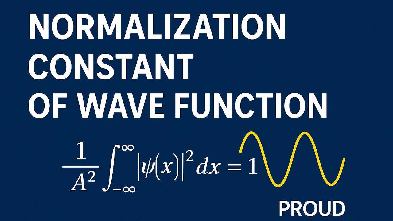 Normalization Constant of Wave Function | Step-by-Step Quantum Mechanics Solution | Proud Physics