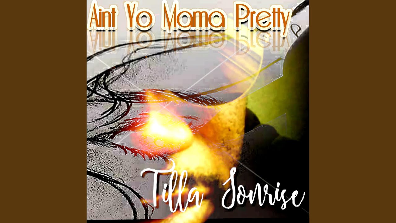 Ain t Yo Mama Pretty YouTube ain-t-yo-mama-pretty-youtube