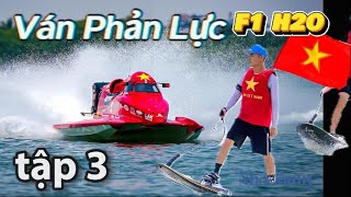 Quy Nhơn F1H20 | biểu diễn Ván Phản lực ngày thứ 2 | Tập 3