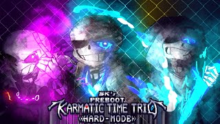 {SK’s Preboot!Karmatic Time Trio}:HARD-MODE Phase1-Triad of Broken Promises