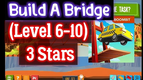 Build a Bridge Level 6 7 8 9 10 Android 3 star