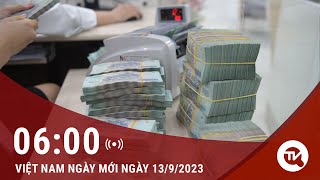 Việt Nam ngày mới ngày 13/9: Thu ngân sách hải quan tháng 8 giảm so với cùng kỳ