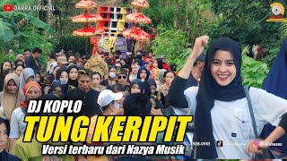 DJ koplo TUNG KERIPIT (H.Rhoma Irama) Versi terbaru dari Nazya Musik