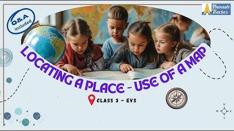 Class 3 – EVS: Locating a Place | Geographical Directions, Compass Usage, Signs & Symbols in Maps