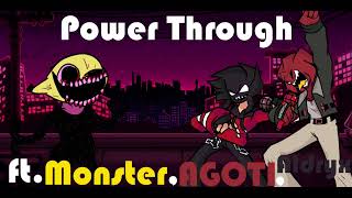 Power Through but Monster, AGOTI and Aldryx sing it!