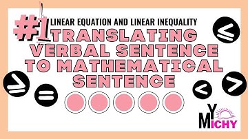 Linear Equation and Inequality | Translating Verbal Sentence to Mathematical Sentence | Michy Yo
