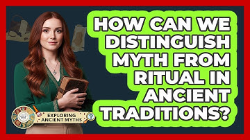 How Can We Distinguish Myth From Ritual In Ancient Traditions? - Exploring Ancient Myths