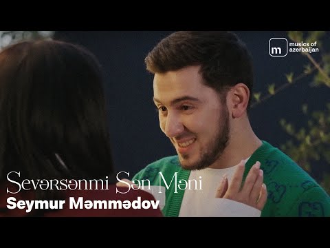 Seymur Məmmədov — Sevərsənmi Sən Məni (Rəsmi Musiqi Videosu)