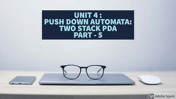 (72) UNIT 4 : PUSH DOWN AUTOMATA: TWO - STACK PUSH DOWN AUTOMATA. PART - 5