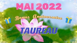 ♉🎁 TAUREAU Bonus Anniversaire MAI 2022 🎁♉