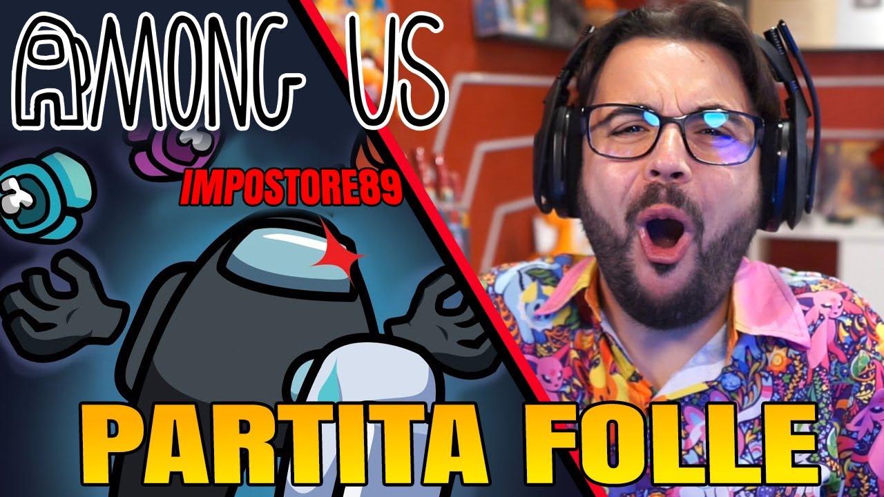 questa partita è folle, Impostore89 - AMONG US