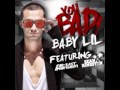 Baby Lil - You B.A.D. feat Sean Kingston & Far East Movement (BRAND NEW) 2012