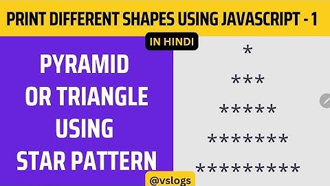 Print Pyramid Patterns of Stars in JavaScript - Different shapes using JavaScript - 1