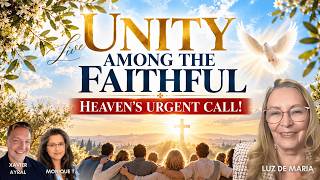 🌹🕊️ UNITY AMONG THE FAITHFUL — HEAVEN'S URGENT CALL!  |  LUZ DE MARÍA LIVE