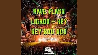 Rave Flash Ligado - Hey Hey Hou Hou