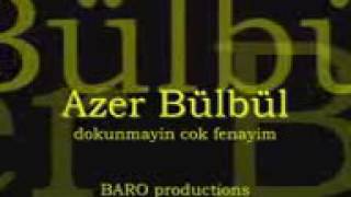 Azer Bülbül - Dokunmayın Çok Fenayım