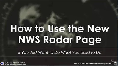 How to Use the New NWS Radar Page:  Part 1
