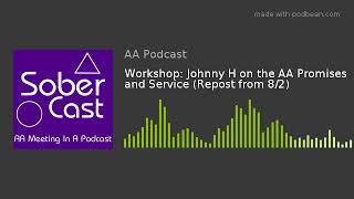 Workshop: Johnny H on the AA Promises and Service (Repost from 8/2)