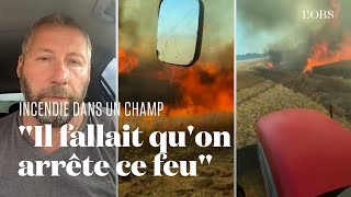 "On l'a attaqué de front" : comment des agriculteurs ont lutté contre un incendie dans l'Oise