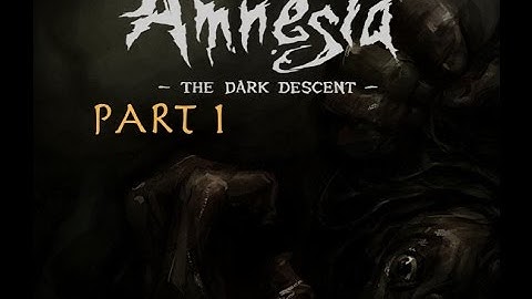 Amnesia The Dark Descent Part 1 IM SO SCARED