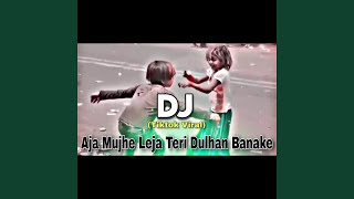 Aja Mujhe Leja Teri Dulhan Banake (original)