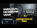 CANON VIXIA HF R800 - SAIBA QUAL MICROFONE USAR?