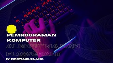 Pemrograman Komputer: Algoritma dan Flowchart 1