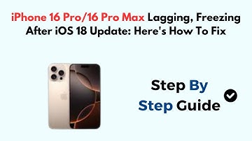 iPhone 16 Pro/16 Pro Max Lagging, Freezing After iOS 18 Update: Here