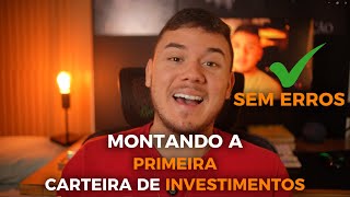 Como montar sua primeira carteira de investimentos (do jeito certo)