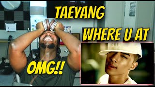 OMG!! FIRST TIME HEARING TAEYANG - WHERE U AT M/V