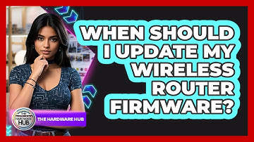 When Should I Update My Wireless Router Firmware?