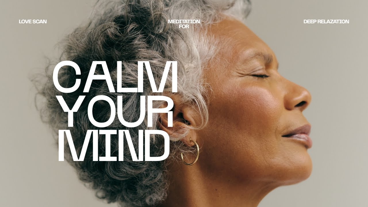 Transform Your Mind and Body with, LOVE and Scan Meditation - YouTube