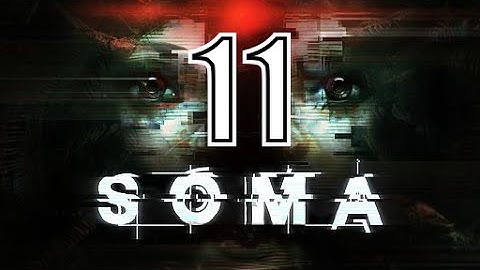 SOMA | Part 11 | Into the ABYSS
