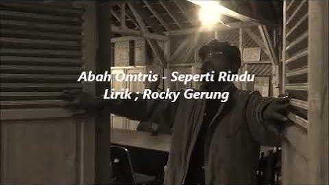 Balada - SEPERTI RINDU lagu : Abah Omtris