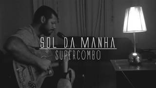 Lucas Gregório - Sol da manhã - Supercombo - COVER