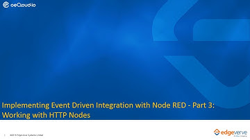 01 Implementing  Event Driven Integration  Part 3 : Working with HTTP Nodes