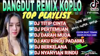 TITIP CINTA‼️DANGDUT REMIX SLOW BASS TERPOPULER ENAK BUAT TEMAN AKTIFITAS
