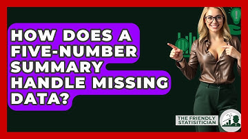 How Does A Five-number Summary Handle Missing Data? - The Friendly Statistician