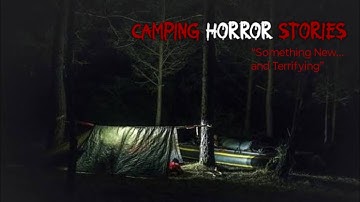 4 Very Scary TRUE Camping Horror Stories
