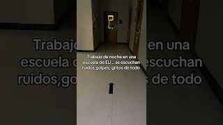 Trabajo en una escuela de EU de noche #terrorparanormal #terrorreal