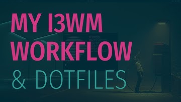 My i3wm Workflow