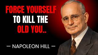 Force Yourself To Outgrow The Old Version Of You Napoleon Hill
