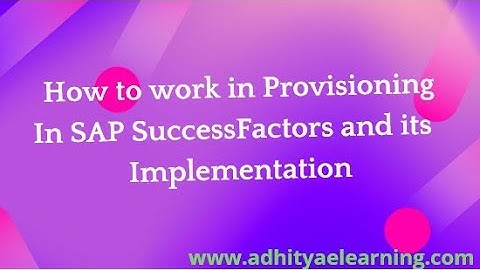 What is Provisioning and its implementation in SAP | part2